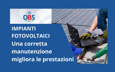 OBS Informa, la manutenzione degli impianti fotovoltaici ne allunga la vita e migliora le prestazioni